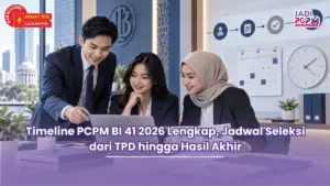 Timeline PCPM BI 41 2026 Lengkap, Jadwal Seleksi dari TPD hingga Hasil Akhir
