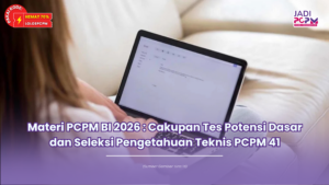 Materi PCPM BI 2026 : Cakupan Tes Potensi Dasar dan Seleksi Pengetahuan Teknis PCPM 41