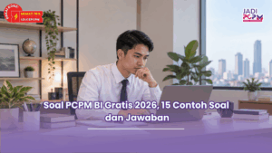 Soal PCPM BI Gratis 2026, 15 Contoh Soal dan Jawaban