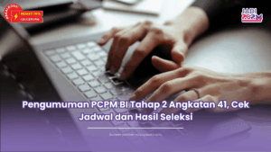Pengumuman PCPM BI Tahap 2 Angkatan 41, Cek Jadwal dan Hasil Seleksi