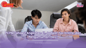PCPM Tahap 2 Angkatan 41, Jadwal, Tes Online, dan Pengumuman Hasil