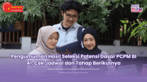 Pengumuman Hasil Seleksi Potensi Dasar PCPM BI 41, Cek Jadwal dan Tahap Berikutnya
