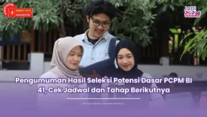 Pengumuman Hasil Seleksi Potensi Dasar PCPM BI 41, Cek Jadwal dan Tahap Berikutnya