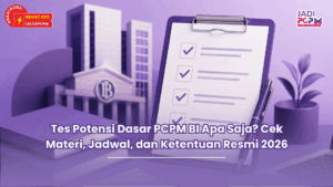 Tes Potensi Dasar PCPM BI Apa Saja? Cek Materi, Jadwal, dan Ketentuan Resmi 2026