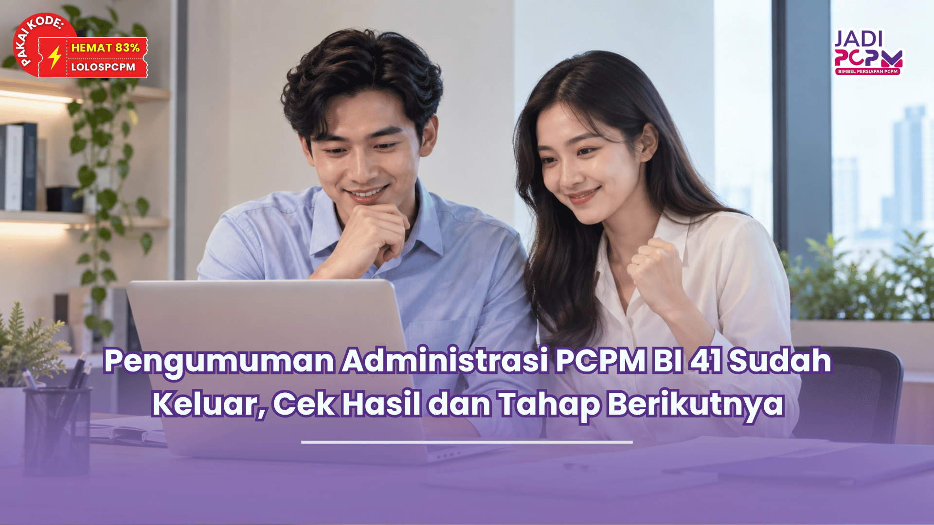 Pengumuman Administrasi PCPM BI 41 Sudah Keluar, Cek Hasil dan Tahap Berikutnya