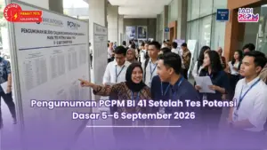 Pengumuman PCPM BI 41 Setelah Tes Potensi Dasar 5–6 September 2026