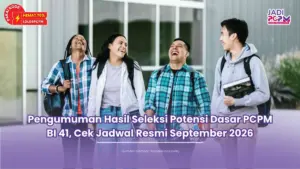Pengumuman Hasil Seleksi Potensi Dasar PCPM BI 41, Cek Jadwal Resmi September 2026