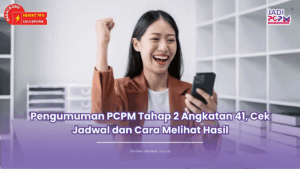 Pengumuman PCPM Tahap 2 Angkatan 41, Cek Jadwal dan Cara Melihat Hasil