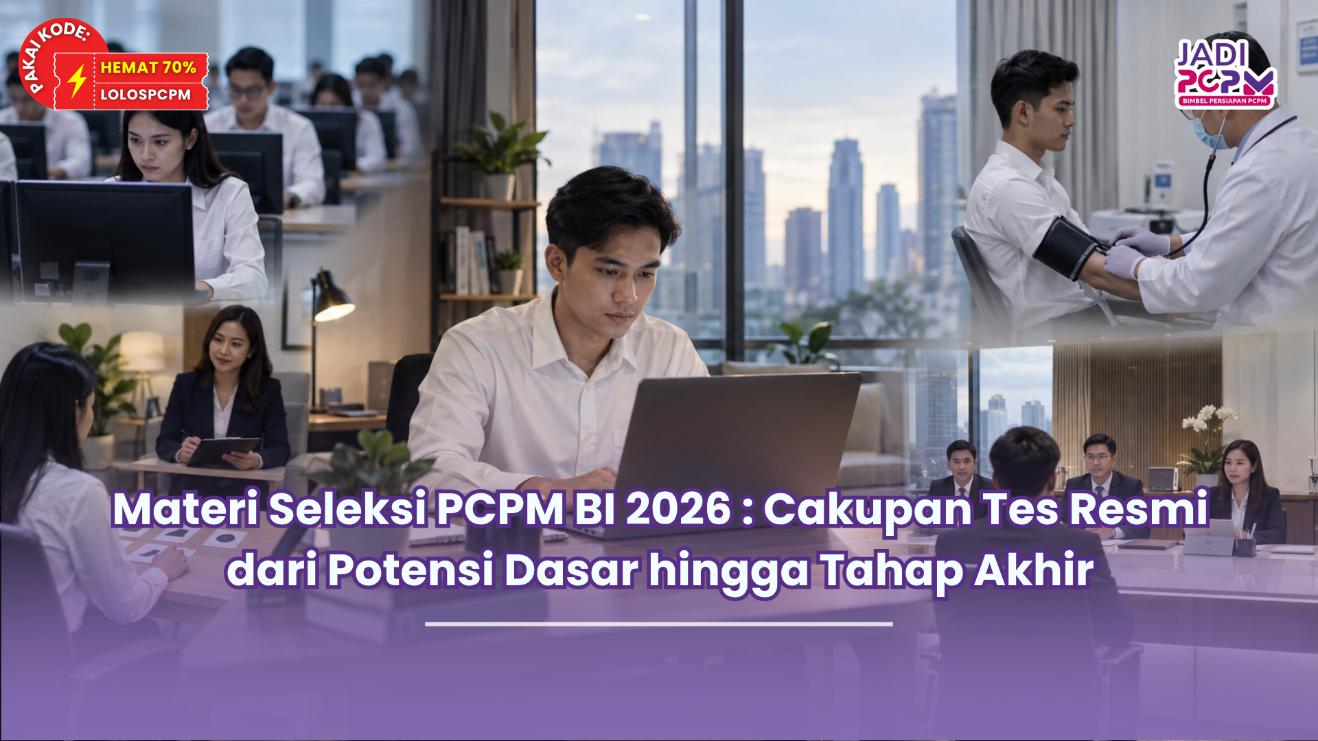 Materi Seleksi PCPM BI 2026 : Cakupan Tes Resmi dari Potensi Dasar hingga Tahap Akhir