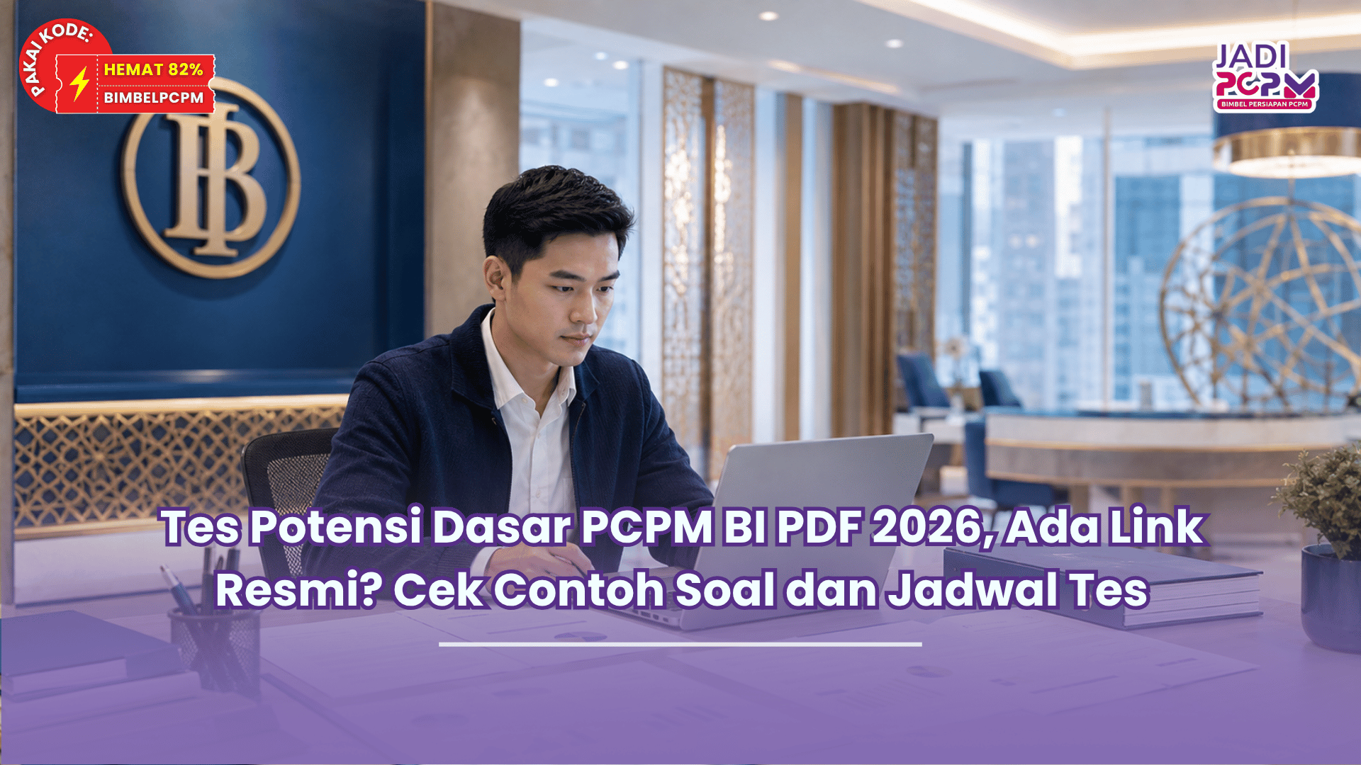 Tes Potensi Dasar PCPM BI PDF 2026, Ada Link Resmi Cek Contoh Soal dan Jadwal Tes