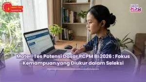Materi Tes Potensi Dasar PCPM BI 2026 : Fokus Kemampuan yang Diukur dalam Seleksi
