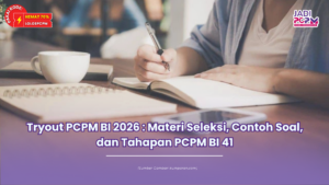 Tryout PCPM BI 2026 : Materi Seleksi, Contoh Soal, dan Tahapan PCPM BI 41