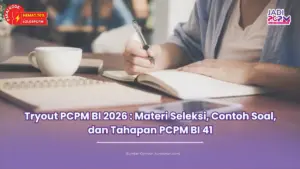 Tryout PCPM BI 2026 : Materi Seleksi, Contoh Soal, dan Tahapan PCPM BI 41