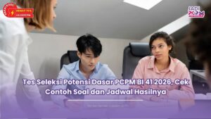 Tes Seleksi Potensi Dasar PCPM BI 41 2026, Cek Contoh Soal dan Jadwal Hasilnya