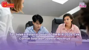 Tes Seleksi Potensi Dasar PCPM BI 41 2026, Cek Contoh Soal dan Jadwal Hasilnya