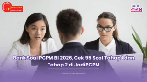 Bank Soal PCPM BI 2026, Cek 95 Soal Tahap 1 dan Tahap 2 di JadiPCPM