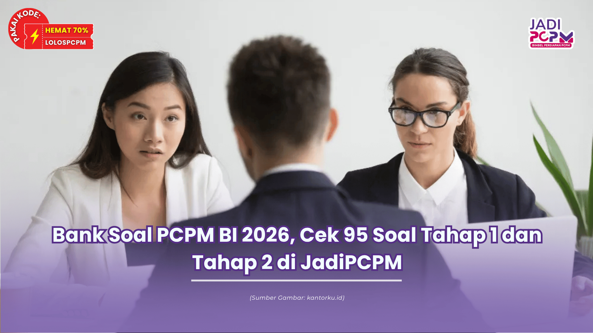 Bank Soal PCPM BI 2026, Cek 95 Soal Tahap 1 dan Tahap 2 di JadiPCPM