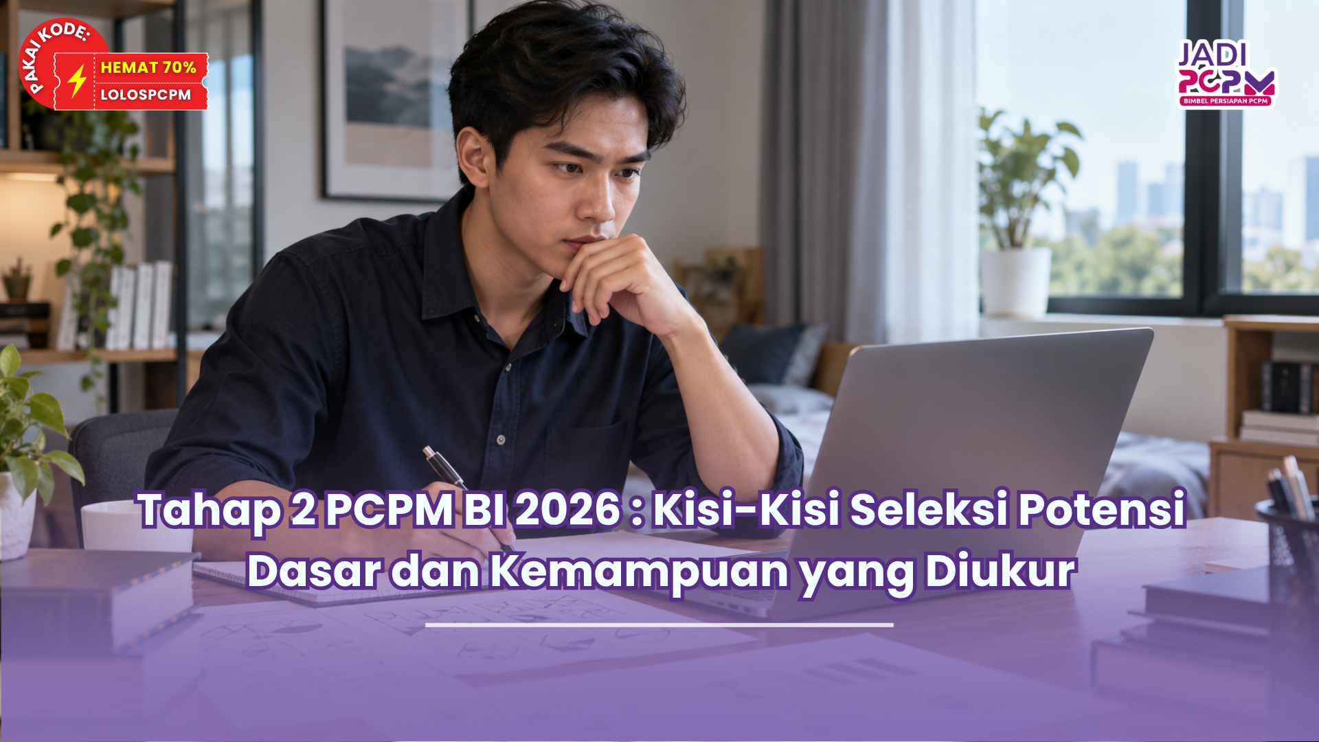 Tahap 2 PCPM BI 2026 : Kisi-Kisi Seleksi Potensi Dasar dan Kemampuan yang Diukur