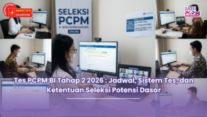 Tes PCPM BI Tahap 2 2026 : Jadwal, Sistem Tes, dan Ketentuan Seleksi Potensi Dasar