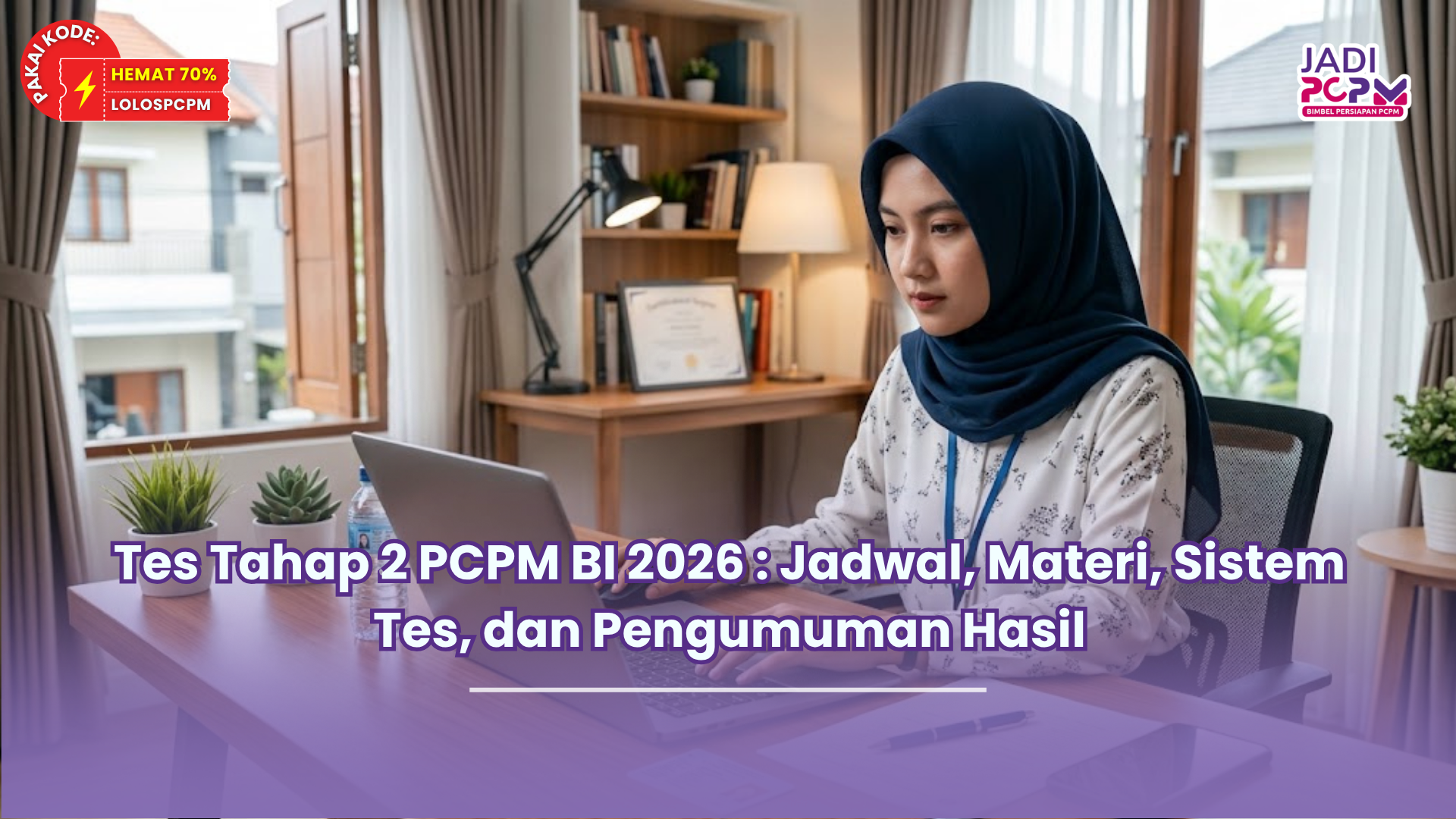 Tes Tahap 2 PCPM BI 2026 : Jadwal, Materi, Sistem Tes, dan Pengumuman Hasil