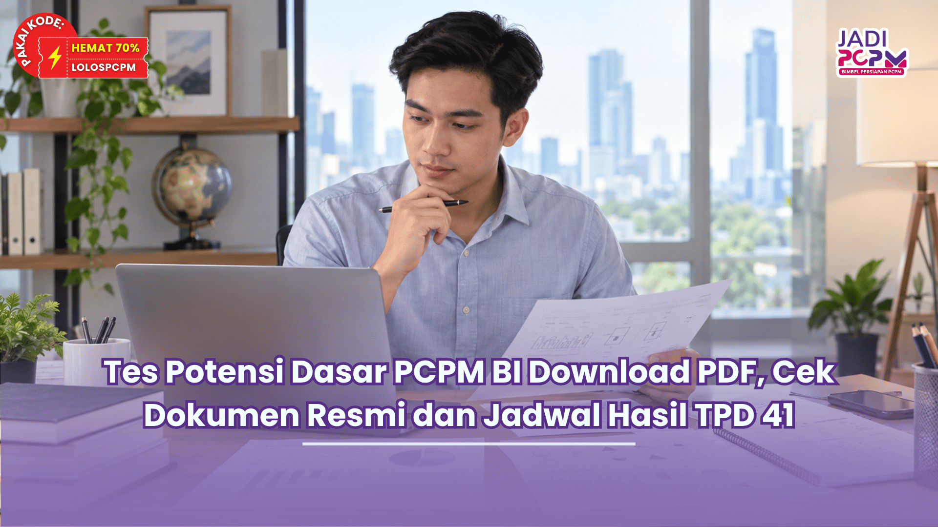 Tes Potensi Dasar PCPM BI Download PDF, Cek Dokumen Resmi dan Jadwal Hasil TPD 41