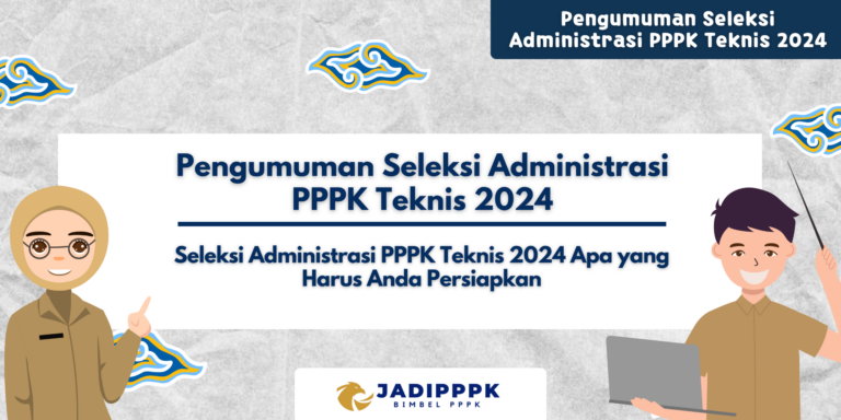 Pengumuman Seleksi Administrasi PPPK Teknis 2024