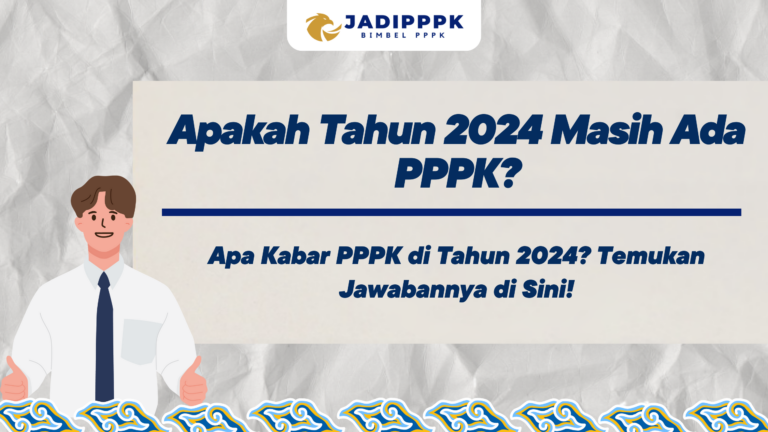 Apakah Tahun 2024 Masih Ada PPPK?