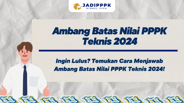 Ambang Batas Nilai PPPK Teknis 2024