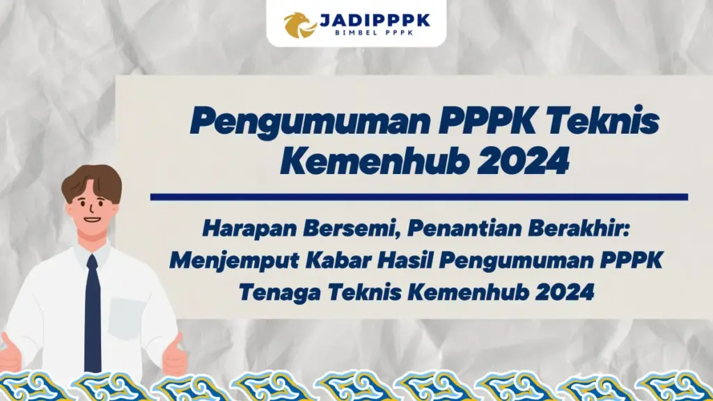 Pengumuman PPPK Teknis Kemenhub 2024
