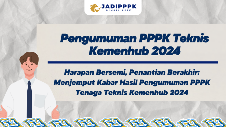 Pengumuman PPPK Teknis Kemenhub 2024