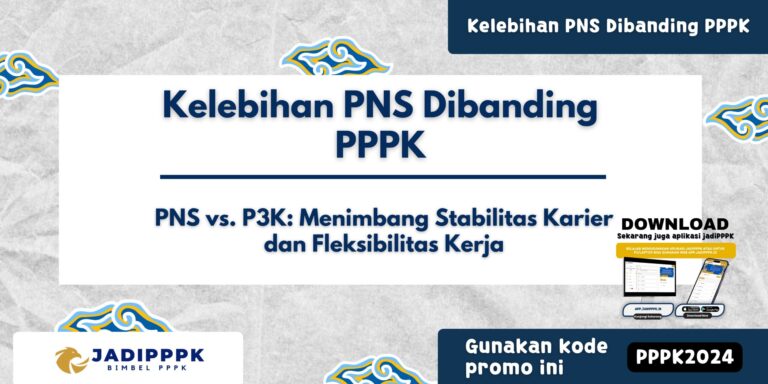 Kelebihan PNS Dibanding PPPK