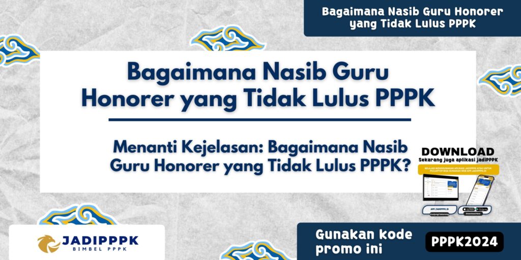 Bagaimana Nasib Guru Honorer yang Tidak Lulus PPPK