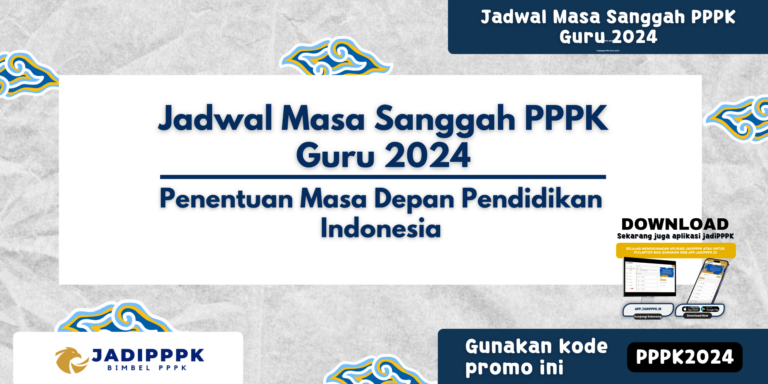 Jadwal Masa Sanggah PPPK Guru 2024