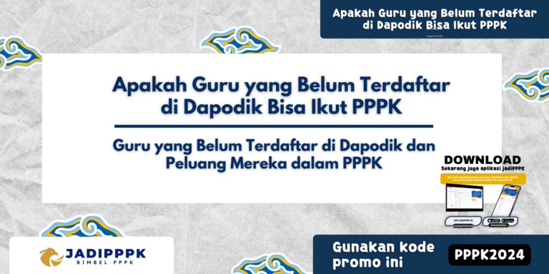 Apakah Guru yang Belum Terdaftar di Dapodik Bisa Ikut PPPK