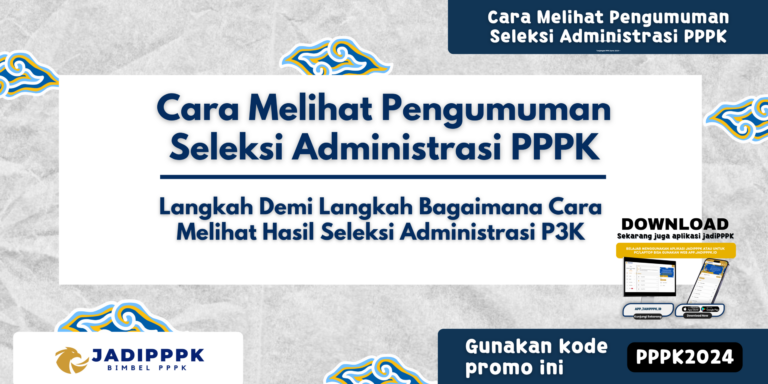 Cara Melihat Pengumuman Seleksi Administrasi PPPK