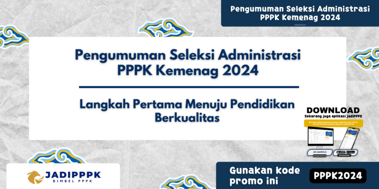 Pengumuman Seleksi Administrasi PPPK Kemenag 2024