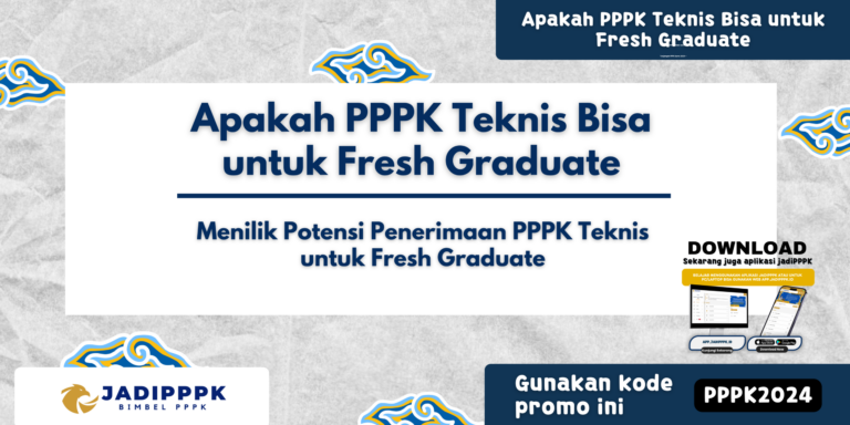 Apakah PPPK Teknis Bisa untuk Fresh Graduate