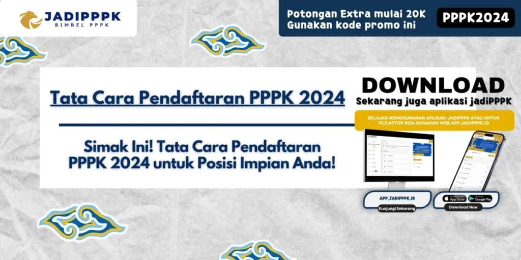 Tata Cara Pendaftaran PPPK 2024 - Simak Ini! Tata Cara Pendaftaran PPPK 2024 untuk Posisi Impian Anda!