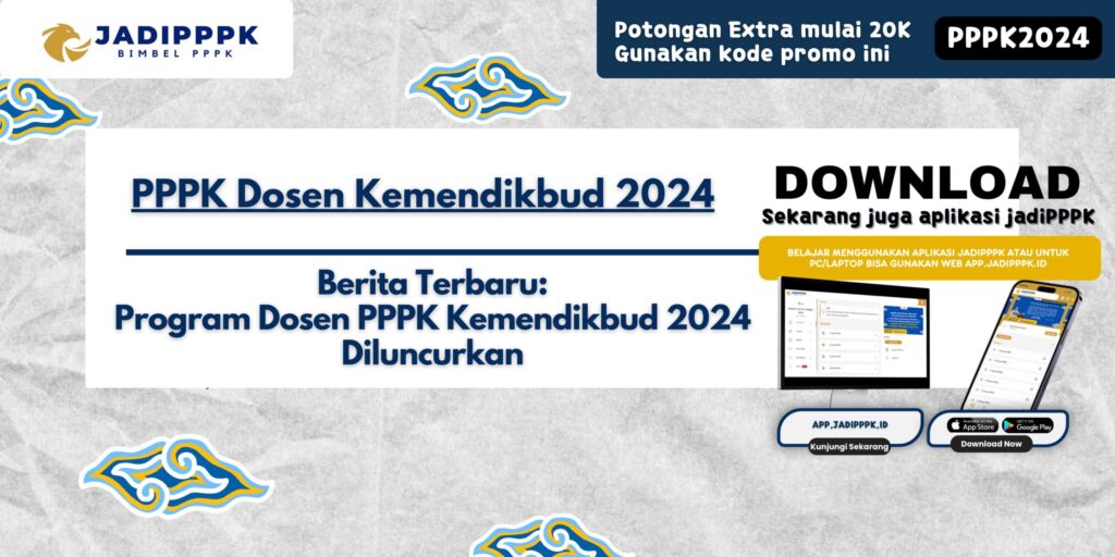 PPPK Dosen Kemendikbud 2024 - Berita Terbaru: Program Dosen PPPK Kemendikbud 2024 Diluncurkan