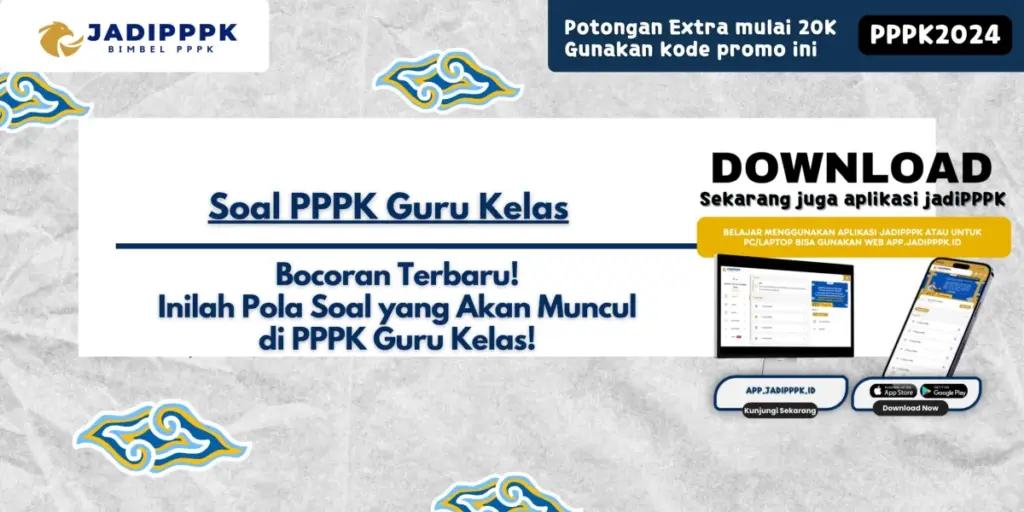Soal PPPK Guru Kelas - Bocoran Terbaru! Inilah Pola Soal yang Akan Muncul di PPPK Guru Kelas!