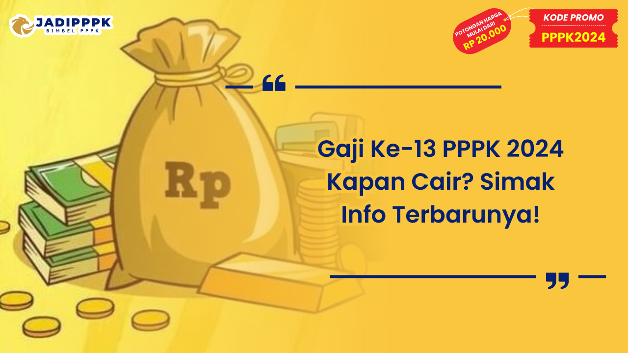 Gaji Ke-13 PPPK 2024 Kapan Cair