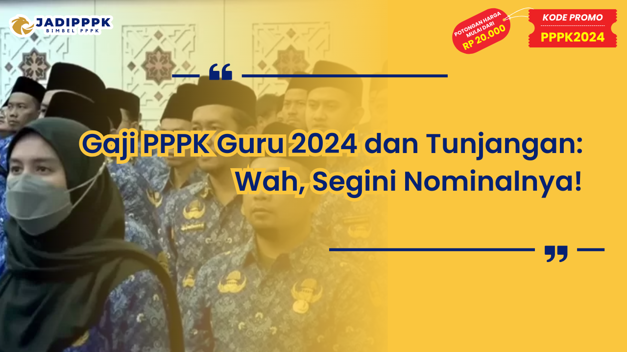 Gaji PPPK Guru 2024 dan Tunjangan