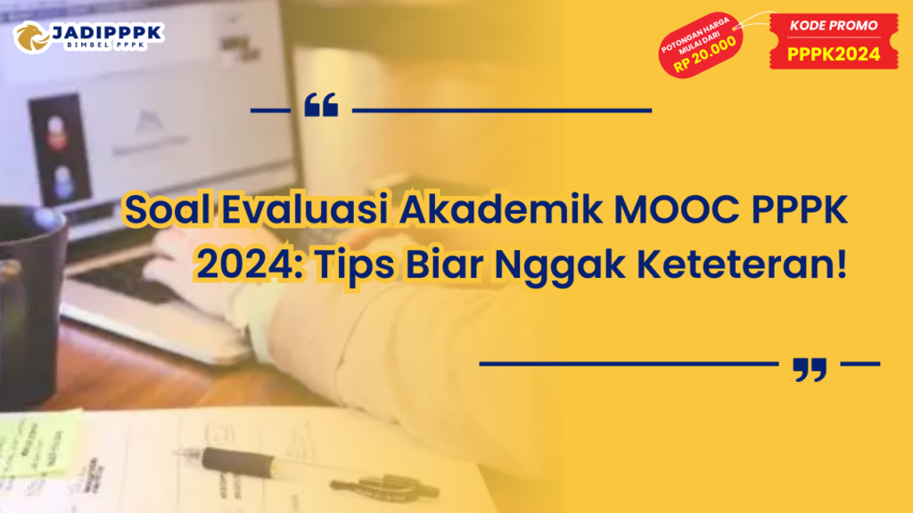 Soal Evaluasi Akademik MOOC PPPK 2024