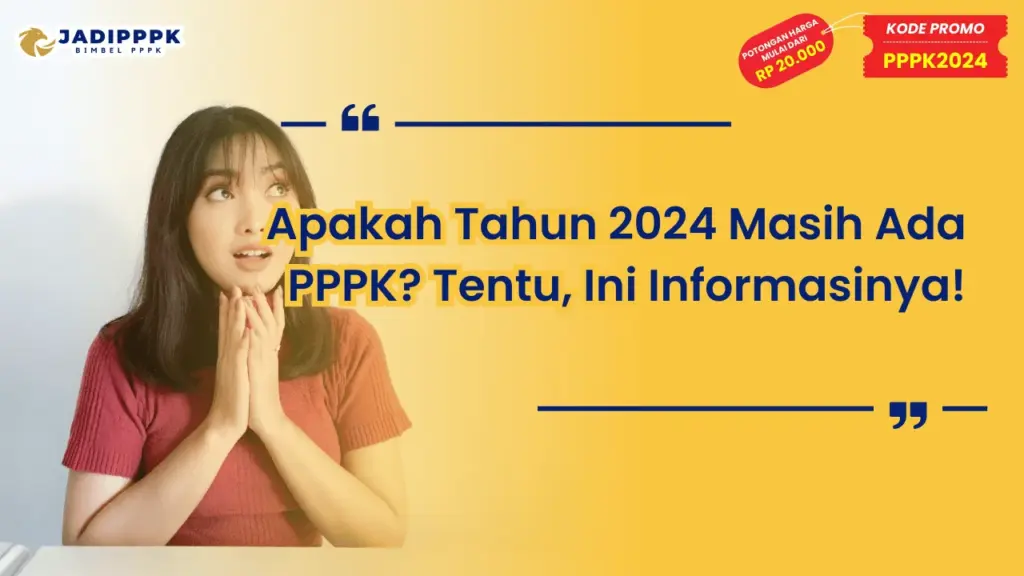 Apakah Tahun 2024 Masih Ada PPPK