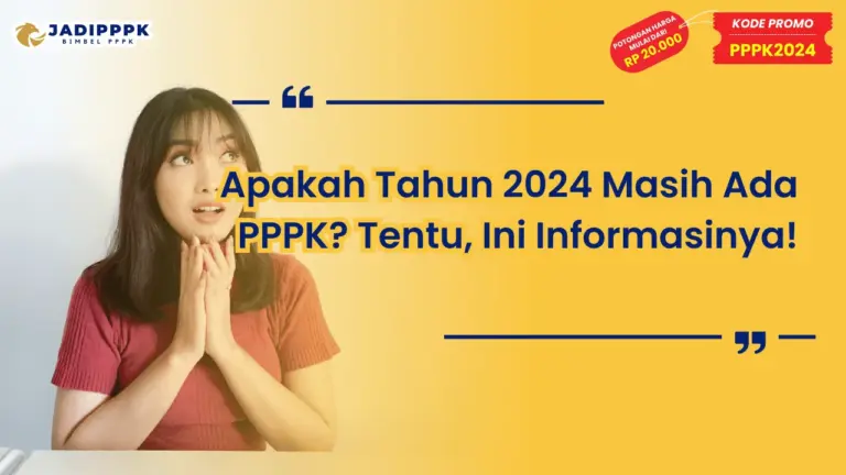 Apakah Tahun 2024 Masih Ada PPPK