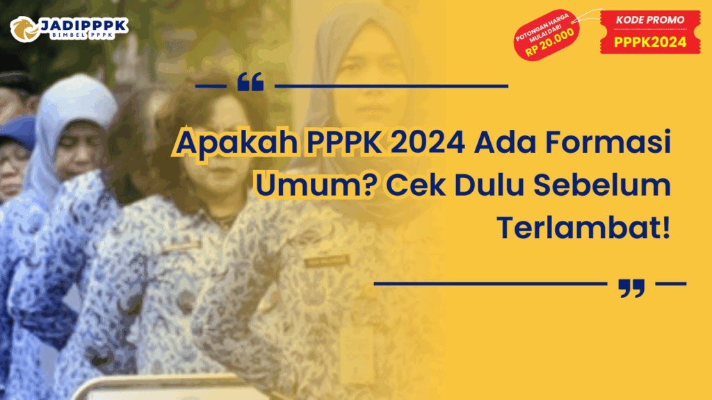 Apakah PPPK 2024 Ada Formasi Umum