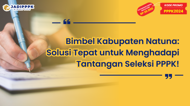 Bimbel Kabupaten Natuna: Solusi Tepat untuk Menghadapi Tantangan Seleksi PPPK!