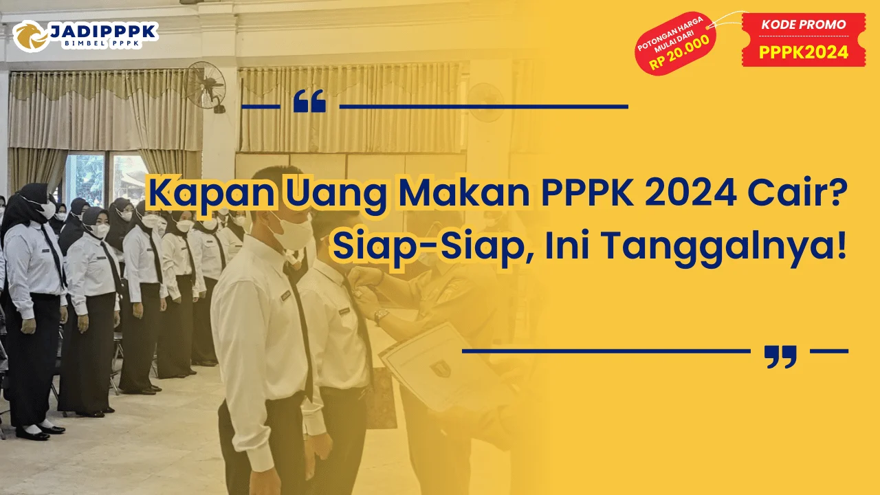 Kapan Uang Makan PPPK 2024 Cair