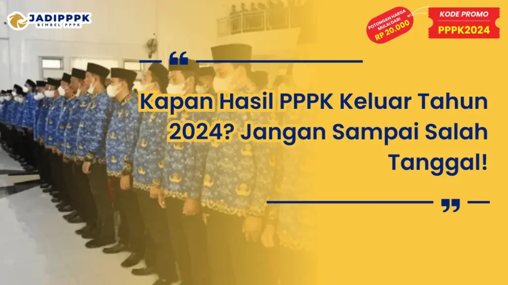 Kapan Hasil PPPK Keluar Tahun 2024