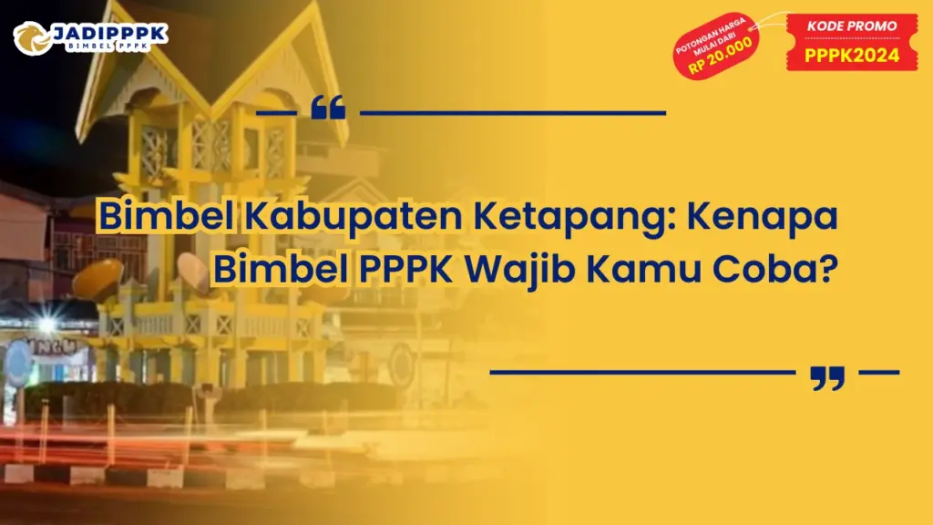 Bimbel PPPK Kabupaten Ketapang